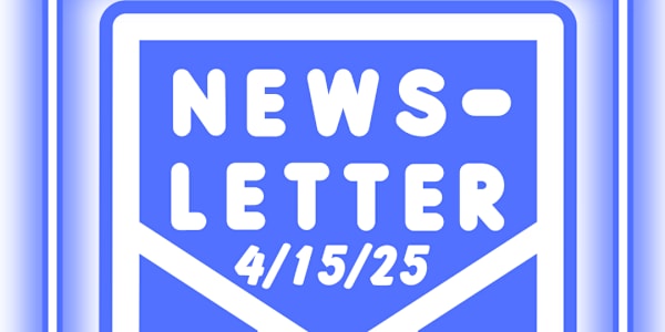 Newsletter for April 15, 2025 Here is a link to this week's newsletter!