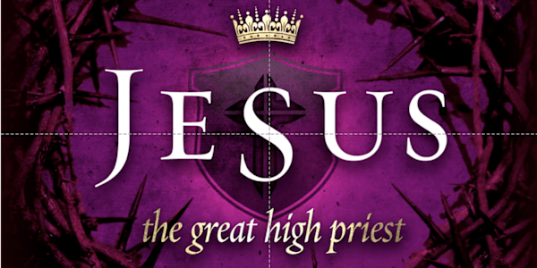 Jesus - The Great High Priest Jesus - from the tribe of Judah instead of