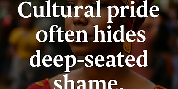 Cultural pride often hides deep-seated pain In 2003, after what I still