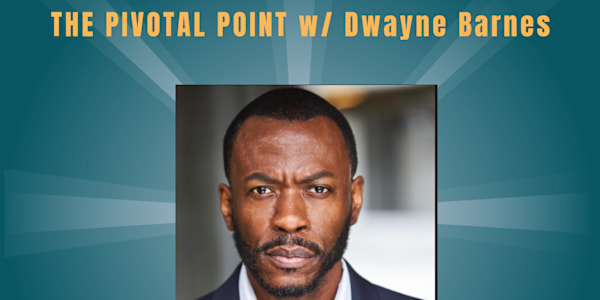 "THE PIVOTAL POINT w/ DWAYNE BARNES" NOW AVAILABLE ON APPLE & SPOTIFY!