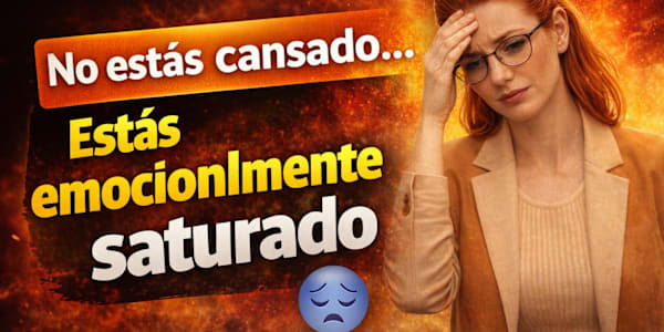 NO ESTAS CANSADO… ESTAS EMOCIONALMENTE SATURADO | Serie: Gestión Emocional