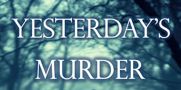 Yesterday's Murder Yesterday's Murder is a book I began a looooong time ago