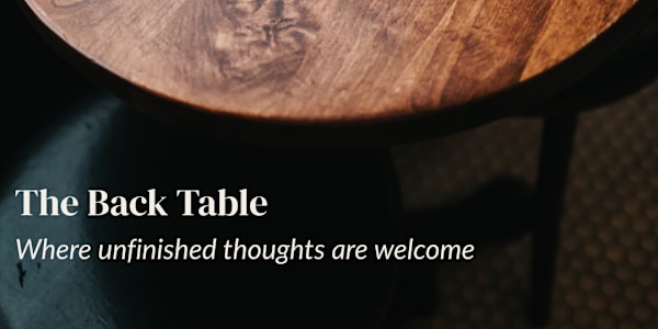 Love Fragments at the Back Table Beloved,I hope the pain has gone and the