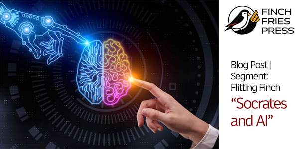 Flitting Finch | Socrates and AI Technology is a disruptive force. As a