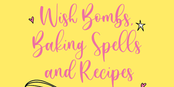 Wish Bombs, Baking Spells and Recipes &nbsp; &nbsp; &nbsp; &nbsp; &nbsp;