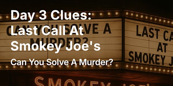 Day 3 Clues: Last Call At Smokey Joe's - Can You Solve A Murder? CLUE BOARD