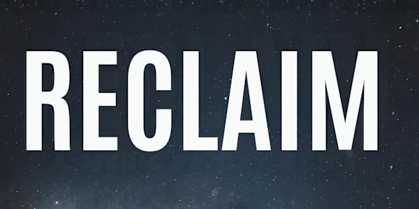 RECLAIM For Men to Heal Shame Patterns I was two years old when my mother