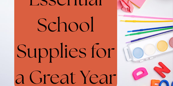 Essential School Supplies: A Guide to Starting the School Year Right This