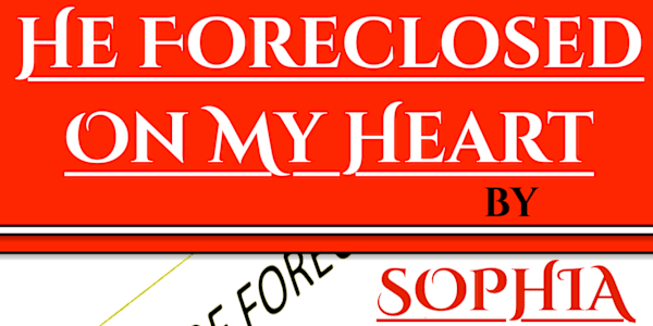 HE FORECLOSED ON MY HEART Excited to announce my "NEW ADULT" fiction,