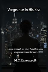 Vengeance in His Kiss: Vengeance in His Kiss: Where Broken Trust Blooms
