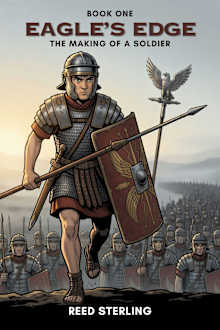 Eagle’s Edge: The Making of a Soldier: A Roman Army Adventure for Boys (Book 1)