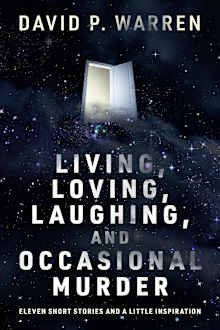 Living, Loving, Laughing, and Occasional Murder: Eleven Short Stories and a Little Inspiration