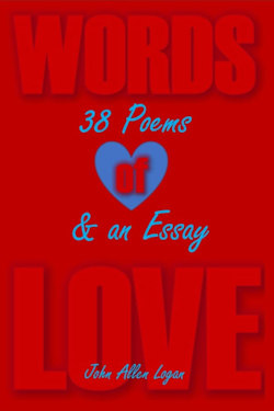 Words of Love: 38 Poems & an Essay - Words you wish your lover said to you