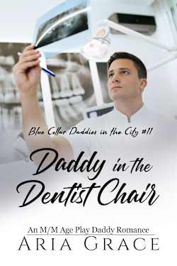Daddy in the Dentist Chair: An MM Age Play Daddy Romance (Blue Collar Daddies in the City Book 11)