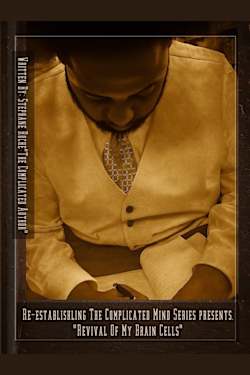 Revival Of My Brain Cells: Re-Establishing The Complicated Mind Vol. 1