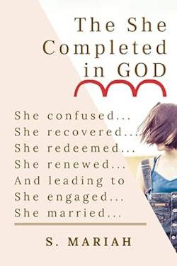 The 'She' Completed In God : She confused, recovered, redeemed, renewed and finally leading to her marriage 