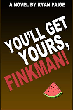 You’ll Get Yours, Finkman!