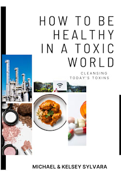 How To Be Healthy In a Toxic World