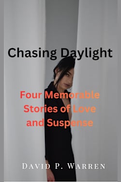 Chasing Daylight: Four Memorable Stories of Love and Suspense