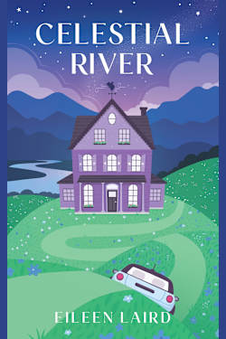 Celestial River: a quirky, whimsical, uplifting novel that will make you wish you could live in this mountain town