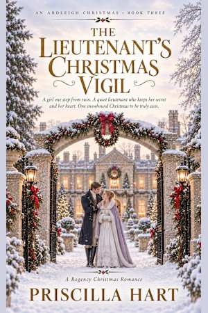 The Lieutenant’s Christmas Vigil: A Sweet Christian Regency Romance (An Ardleigh Christmas Book 3)