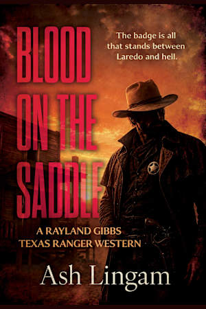 Blood on the Saddle: A Classic Texas Ranger Western (Texas Ranger Rayland Gibbs Book 3)