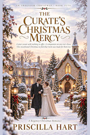 The Curate’s Christmas Mercy: A Sweet Regency Christian Romance. (An Ardleigh Christmas Book 5)