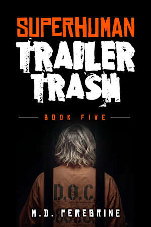 Superhuman Trailer Trash - Book Five -