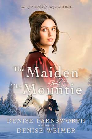 The Maiden and the Mountie (Twenty-Niners of the Georgia Gold Rush Book 2)