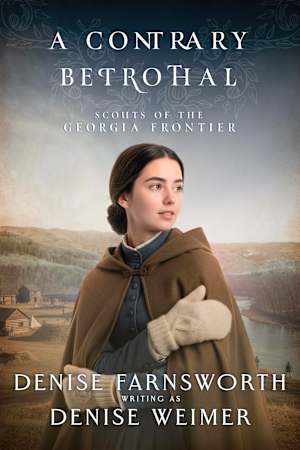 A Contrary Betrothal (Scouts of the Georgia Frontier Book 6)