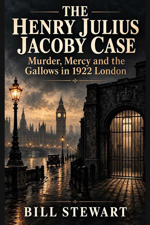 The Henry Julius Jacoby Case: Murder, Mercy and the Gallows in 1922 London,