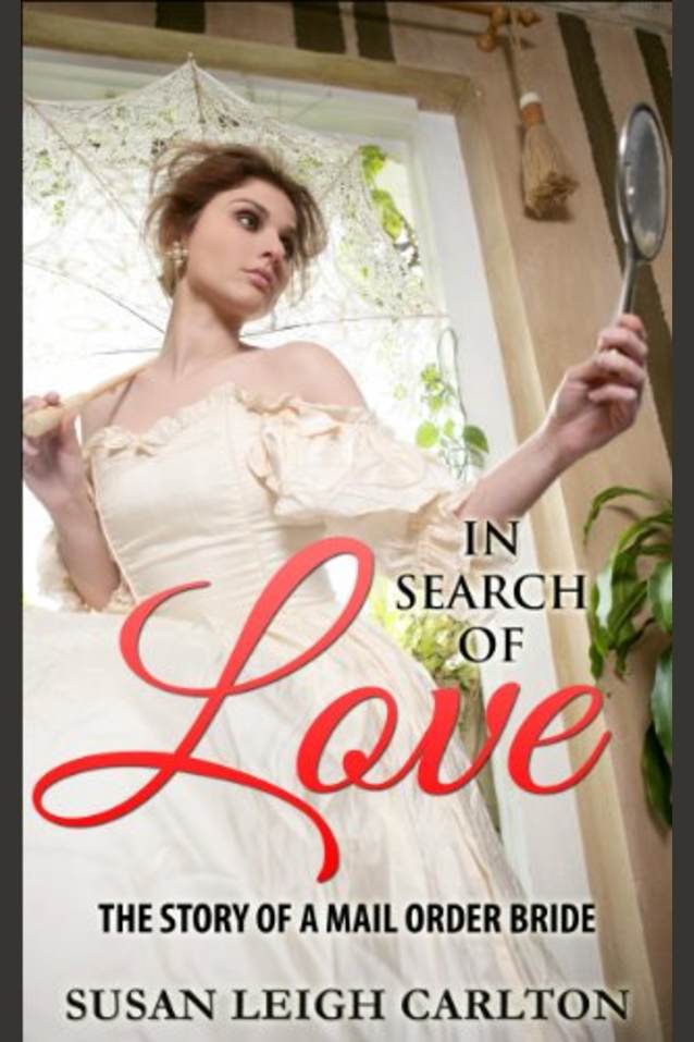 In Search Of Love: The Story of A Mail Order Bride (Mail Order Brides Book 7)