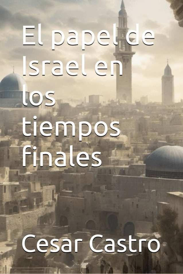 El papel de Israel en los tiempos finales