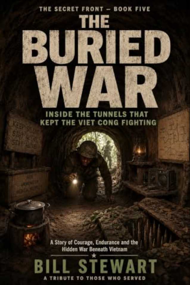 The Buried War (The Secret Front book 5): Inside the Tunnels That Kept the Viet Cong Fighting