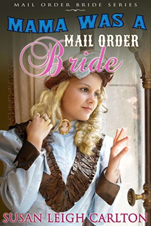 Mama Was A Mail Order Bride (Mail Order Brides Book 15)