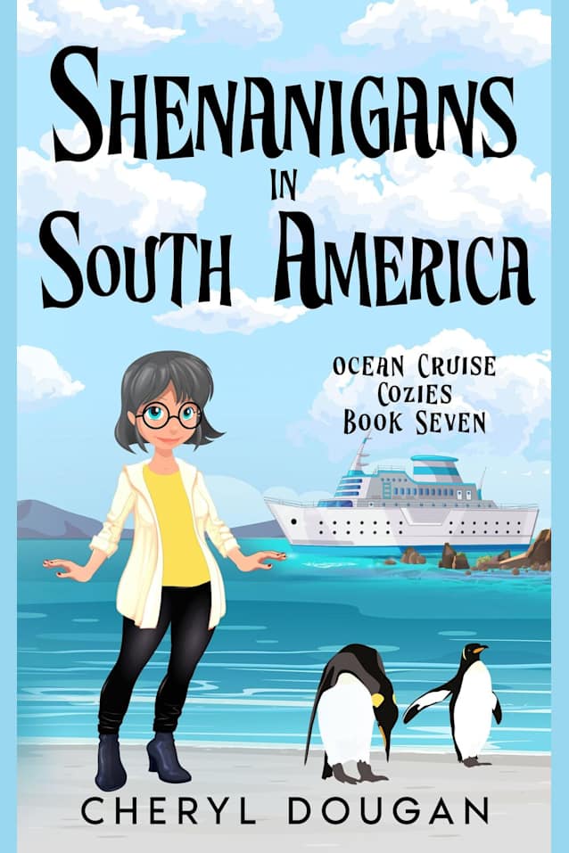 Shenanigans in South America: An Ocean Cruising Cozy Mystery (Ocean Cruise Cozies Book 7)