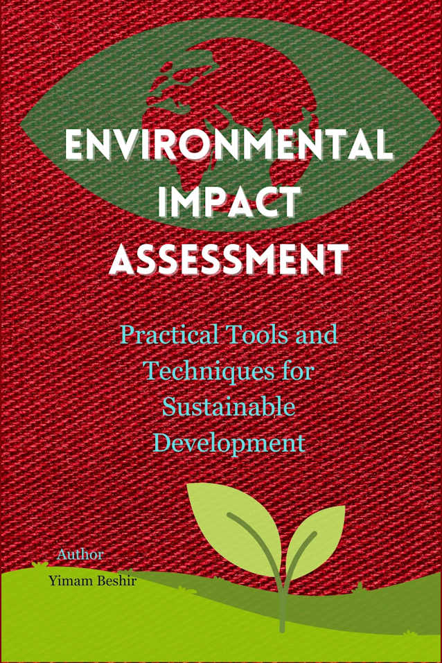 Environmental Impact Assessment Practical Tools and Techniques for Sustainable Development: Environmental Impact Assessment Practitioners guide for Sustainable ... Tools for Climate–Health Decision-Making)