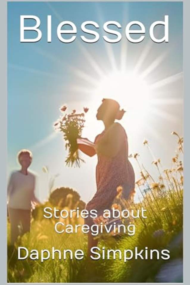 Blessed: Stories about Caregiving