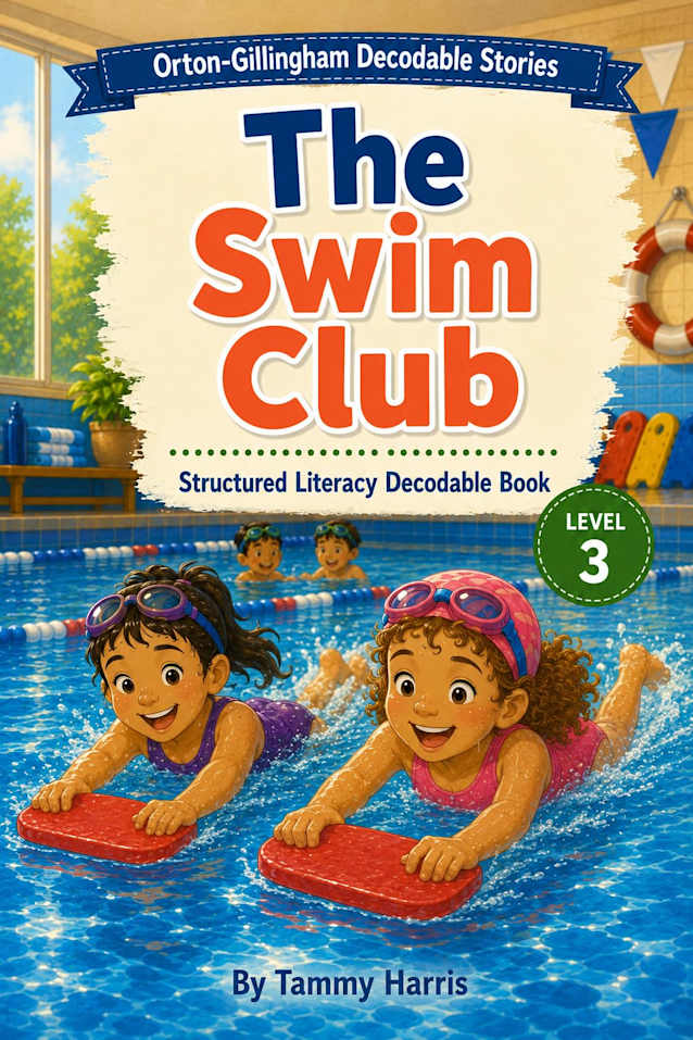 Orton-Gillingham Decodable Stories – Level 3 – The Swim Club: Structured Literacy Decodable Reader for Developing Readers (level 3 orton-gillingham decodable stories Book 2)