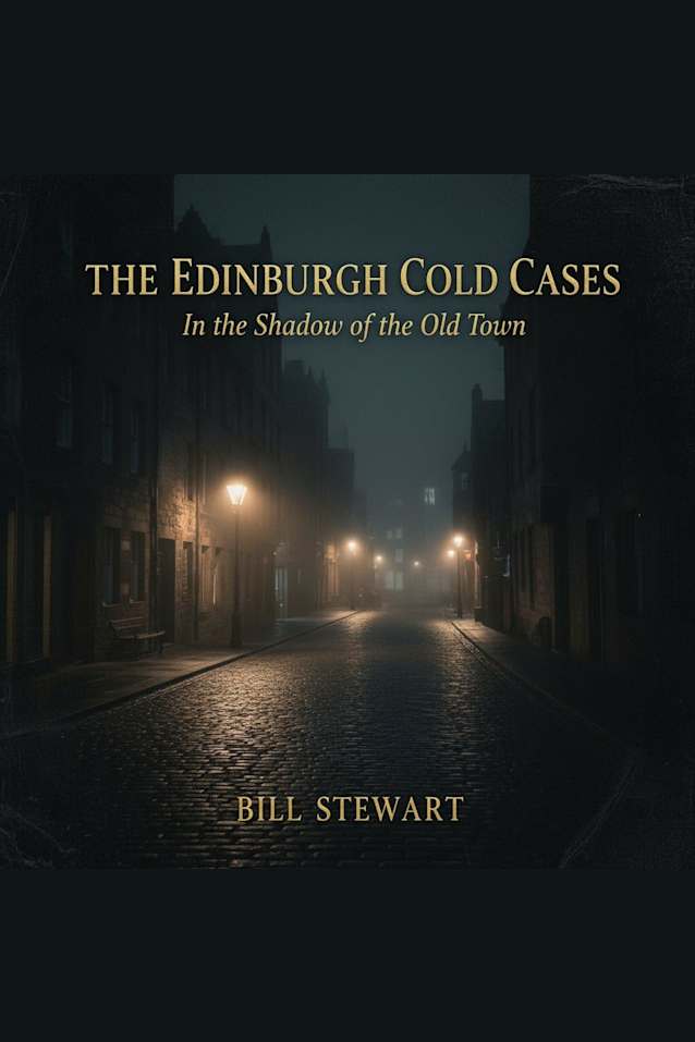 The Edinburgh Cold Cases: In the Shadow of the Old Town