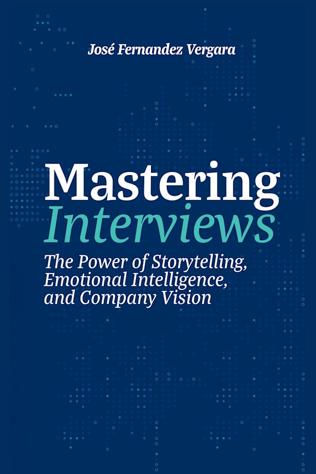 Mastering Interviews: The Power of Storytelling, Emotional Intelligence, and Company Vision