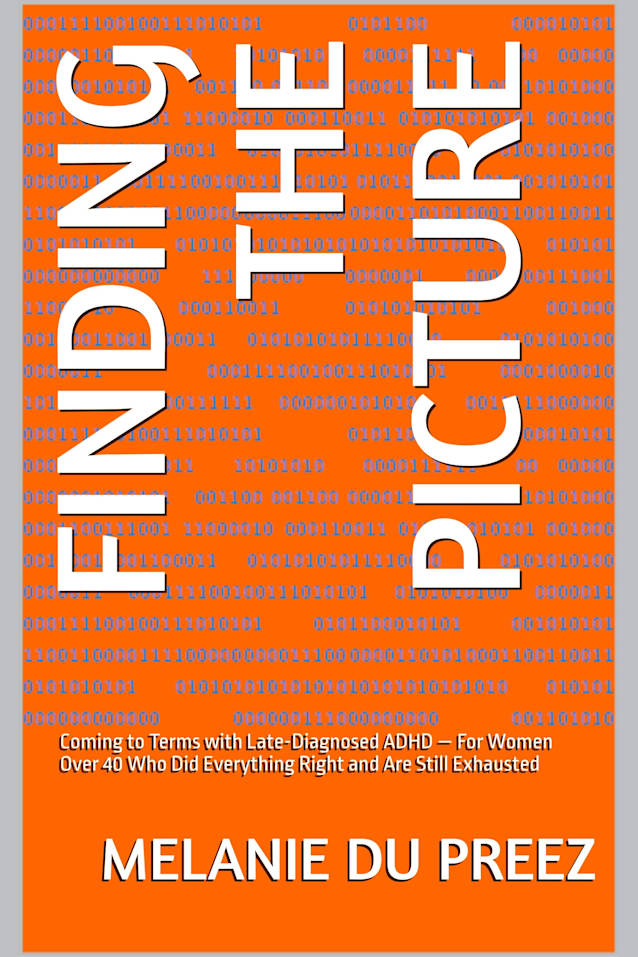 Finding the Picture: Coming to Terms with Late-Diagnosed ADHD — For Women Over 40 Who Did Everything Right and Are Still Exhausted (The Jigsaw Mind Series Book 5)