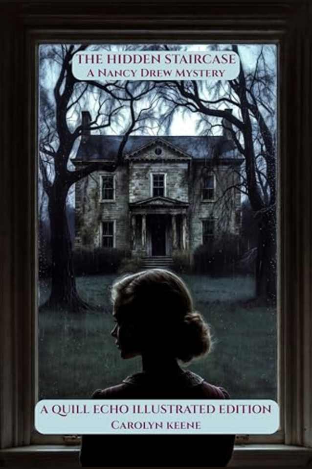 The Hidden Staircase (Illustrated): A Quill Echo Illustrated Edition: The Original 1930 Nancy Drew Mystery