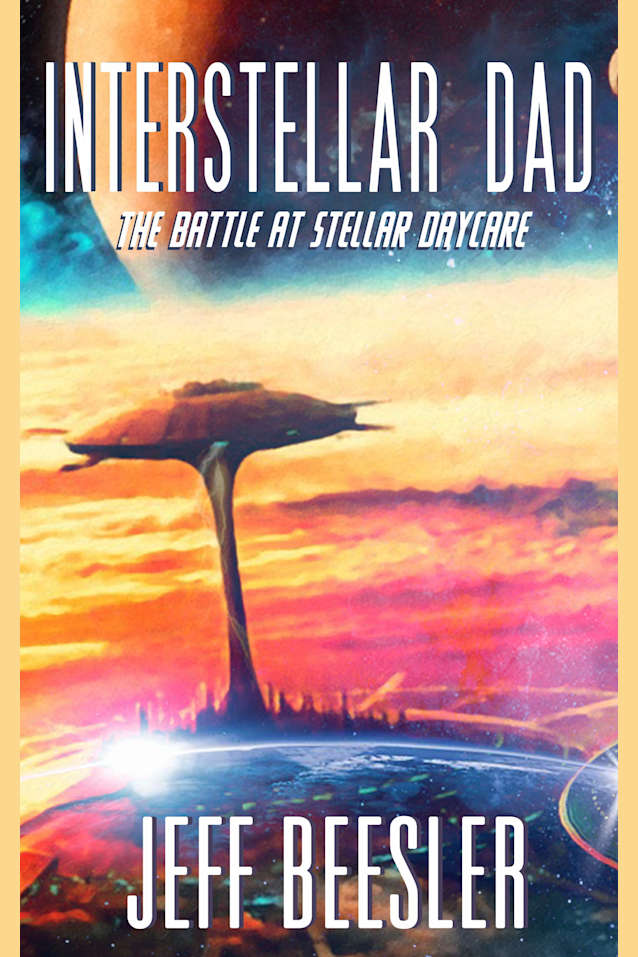 Interstellar Dad: The Battle At Stellar Daycare