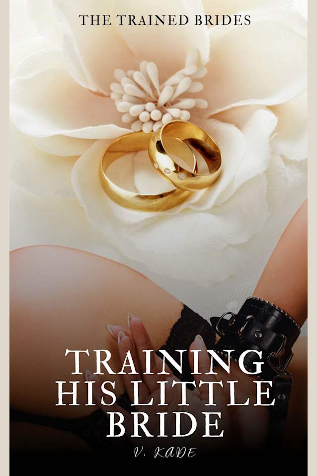 Training his little Bride: A Steamy Age Gap Daddy Dom Little Romance