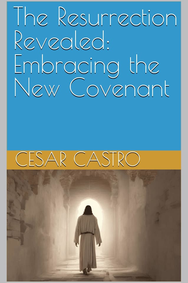 The Resurrection Revealed: Embracing the New Covenant
