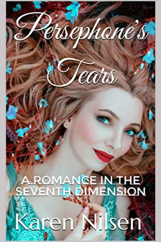 Persephone’s Tears: A Romance in the Seventh Dimension