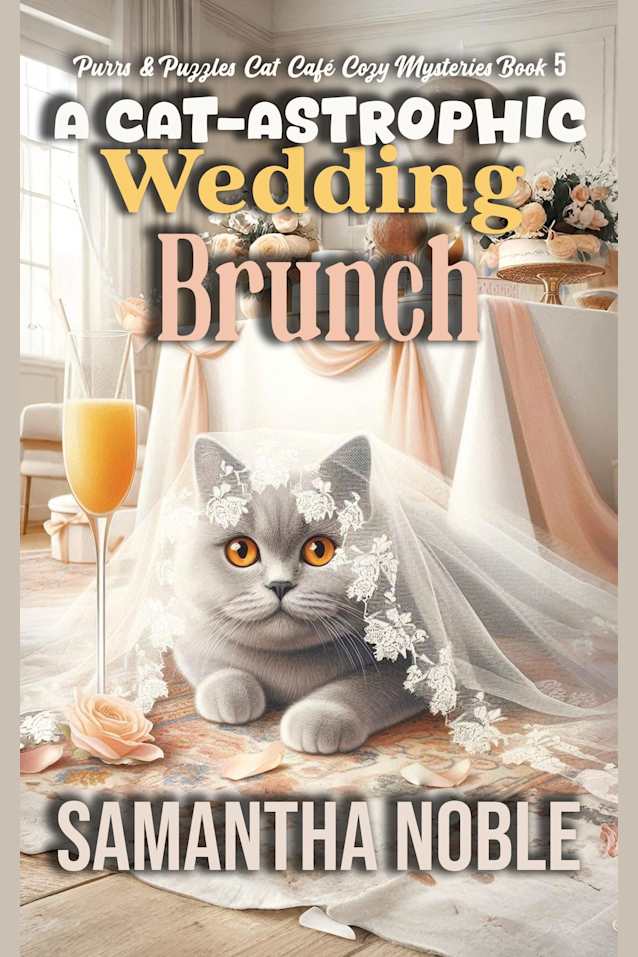 A Cat-Astrophic Wedding Brunch: Murder Wasn’t on the Menu—But It Showed Up Anyway (Purrs and Puzzles Cat Café Cozy Mysteries)