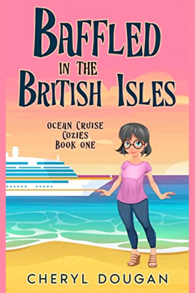 Baffled in the British Isles: An Ocean Cruising Cozy Mystery