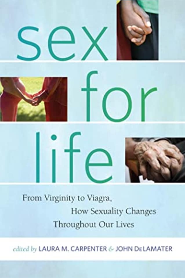 Sex for Life: From Virginity to Viagra, How Sexuality Changes Throughout Our Lives (Intersections Book 10)